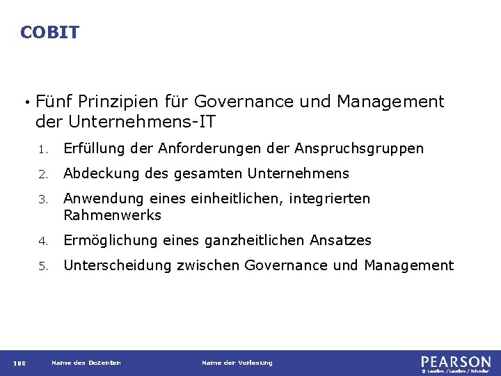 COBIT • 180 Fünf Prinzipien für Governance und Management der Unternehmens-IT 1. Erfüllung der