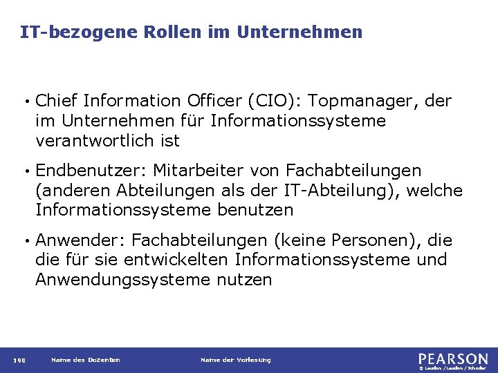 IT-bezogene Rollen im Unternehmen • Chief Information Officer (CIO): Topmanager, der im Unternehmen für