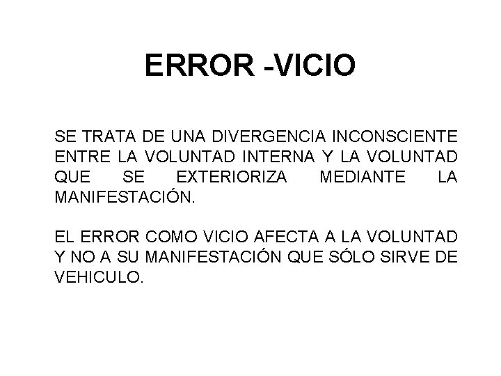 ERROR -VICIO SE TRATA DE UNA DIVERGENCIA INCONSCIENTE ENTRE LA VOLUNTAD INTERNA Y LA