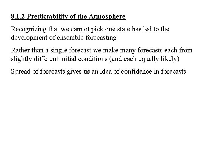 8. 1. 2 Predictability of the Atmosphere Recognizing that we cannot pick one state