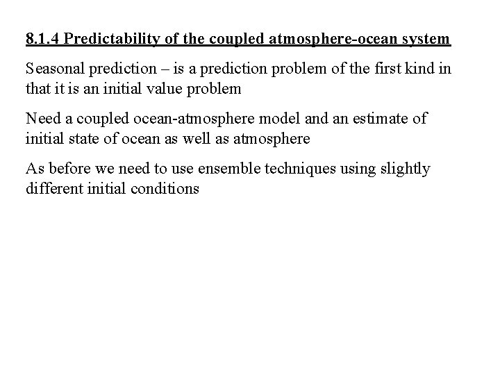 8. 1. 4 Predictability of the coupled atmosphere-ocean system Seasonal prediction – is a