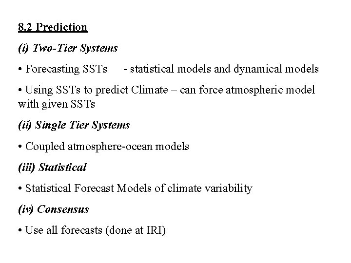 8. 2 Prediction (i) Two-Tier Systems • Forecasting SSTs - statistical models and dynamical