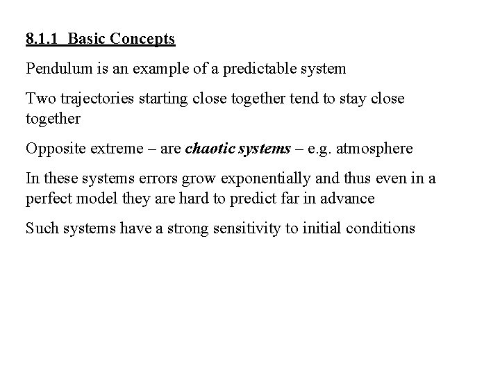 8. 1. 1 Basic Concepts Pendulum is an example of a predictable system Two