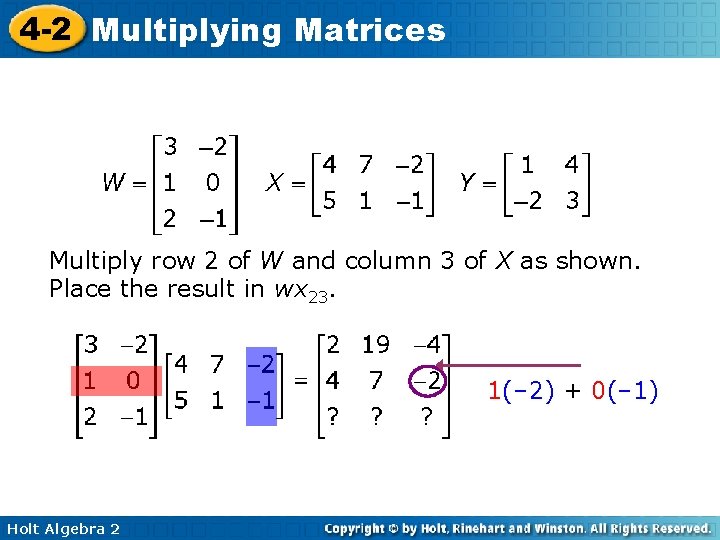 4 -2 Multiplying Matrices Multiply row 2 of W and column 3 of X