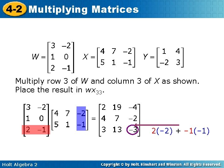 4 -2 Multiplying Matrices Multiply row 3 of W and column 3 of X