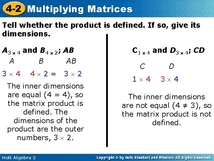 4 -2 Multiplying Matrices Tell whether the product is defined. If so, give its