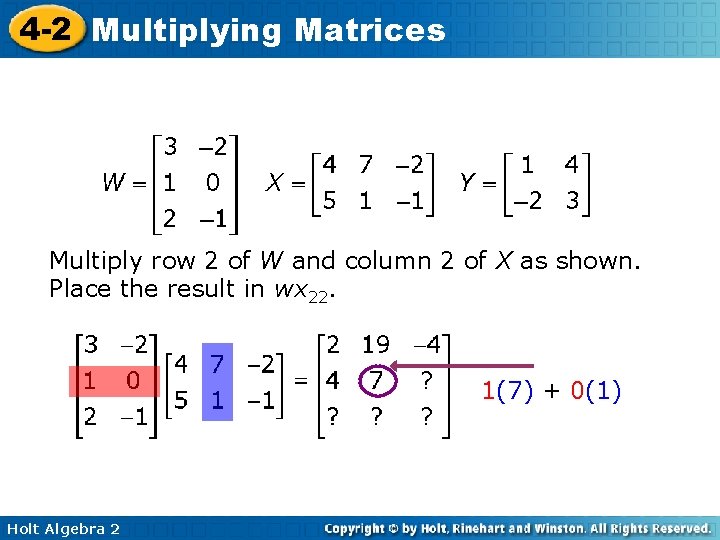 4 -2 Multiplying Matrices Multiply row 2 of W and column 2 of X