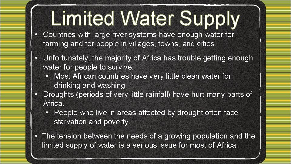 Limited Water Supply • Countries with large river systems have enough water for farming