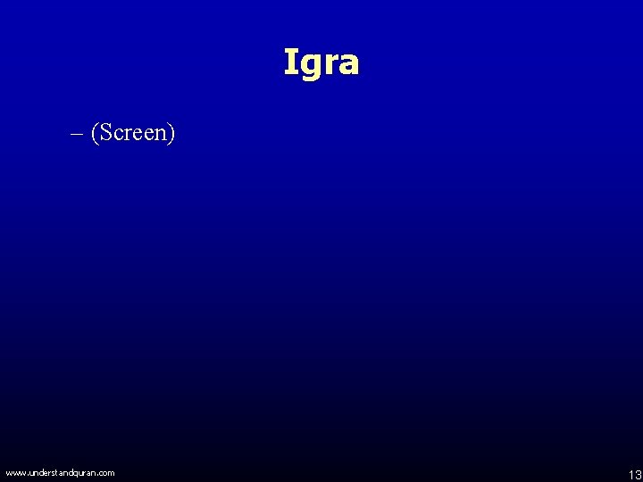 Igra – (Screen) www. understandquran. com 13 