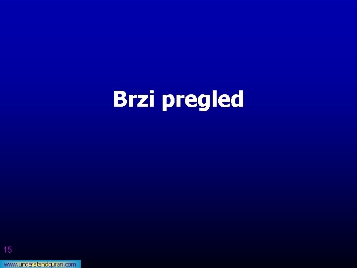 Brzi pregled 15 www. understandquran. com 