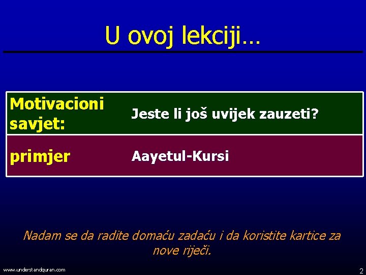 U ovoj lekciji… Motivacioni savjet: Jeste li još uvijek zauzeti? primjer Aayetul-Kursi Nadam se