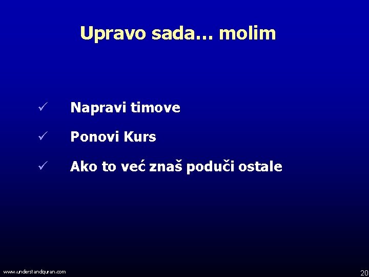 Upravo sada… molim ü Napravi timove ü Ponovi Kurs ü Ako to već znaš