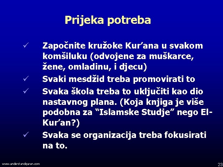 Prijeka potreba ü ü www. understandquran. com Započnite kružoke Kur’ana u svakom komšiluku (odvojene