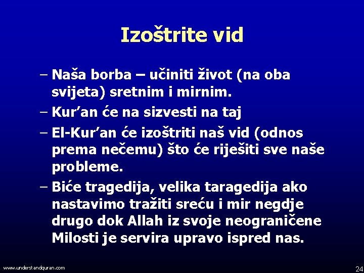 Izoštrite vid – Naša borba – učiniti život (na oba svijeta) sretnim i mirnim.