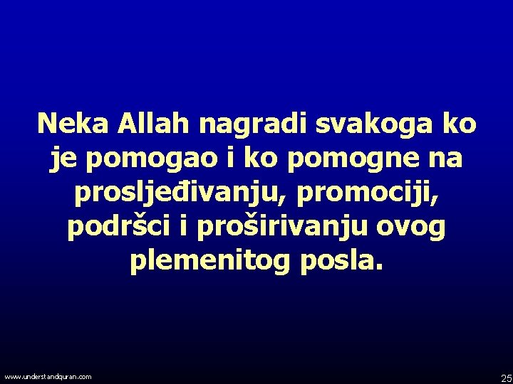 Neka Allah nagradi svakoga ko je pomogao i ko pomogne na prosljeđivanju, promociji, podršci