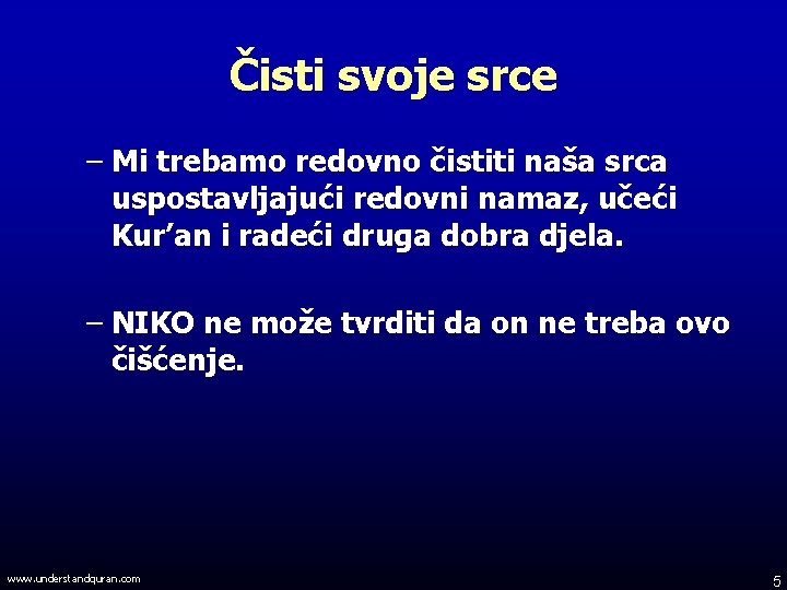 Čisti svoje srce – Mi trebamo redovno čistiti naša srca uspostavljajući redovni namaz, učeći