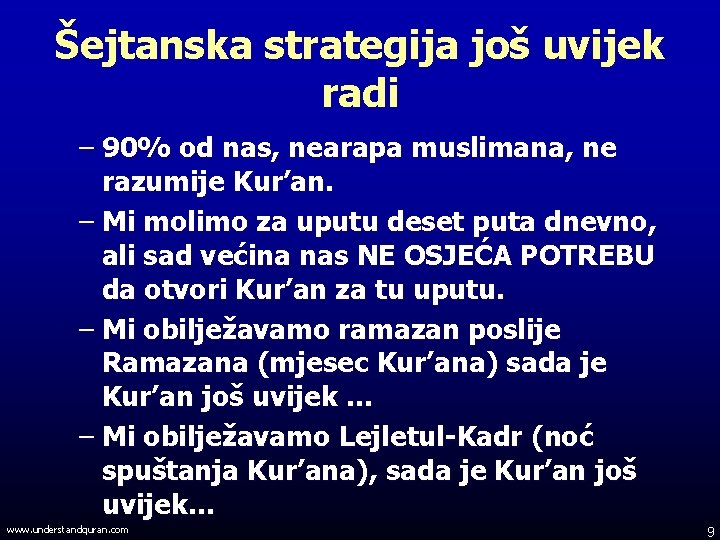 Šejtanska strategija još uvijek radi – 90% od nas, nearapa muslimana, ne razumije Kur’an.