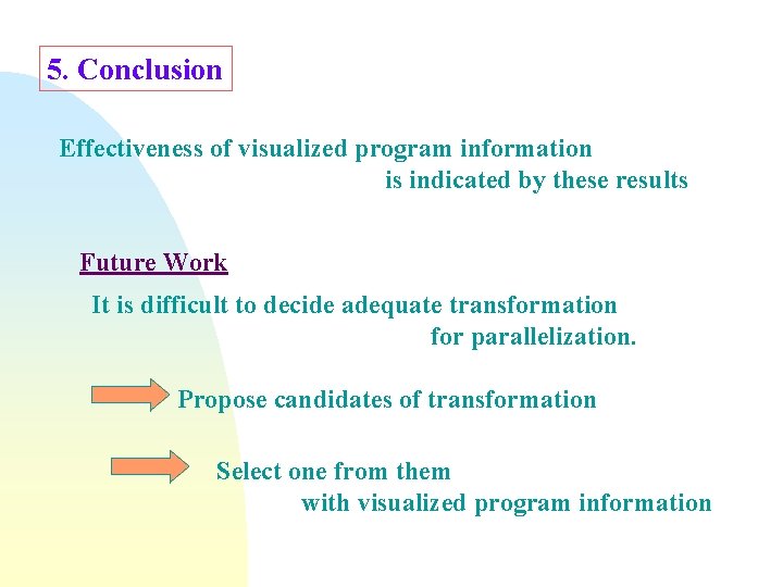 5. Conclusion Effectiveness of visualized program information is indicated by these results Future Work