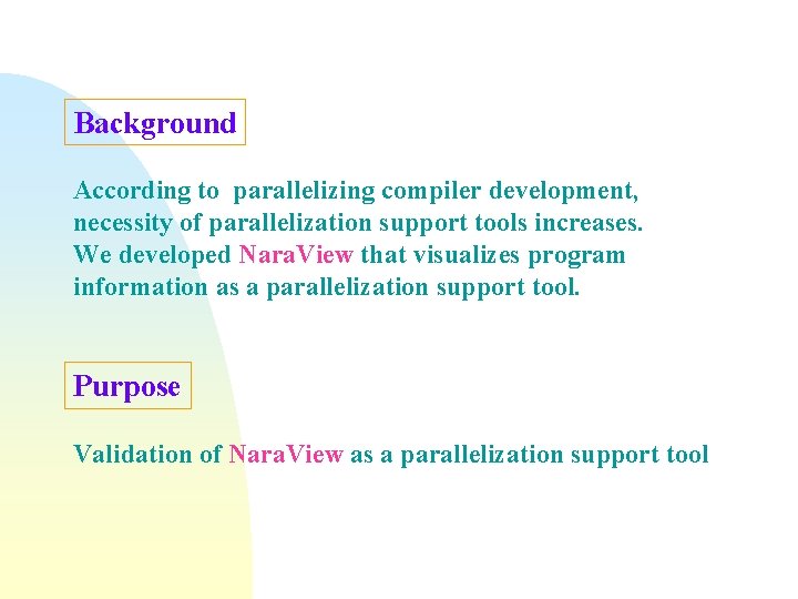 Background According to parallelizing compiler development, necessity of parallelization support tools increases. We developed