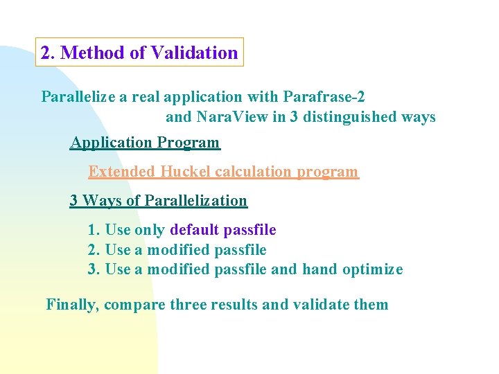 2. Method of Validation Parallelize a real application with Parafrase-2 and Nara. View in