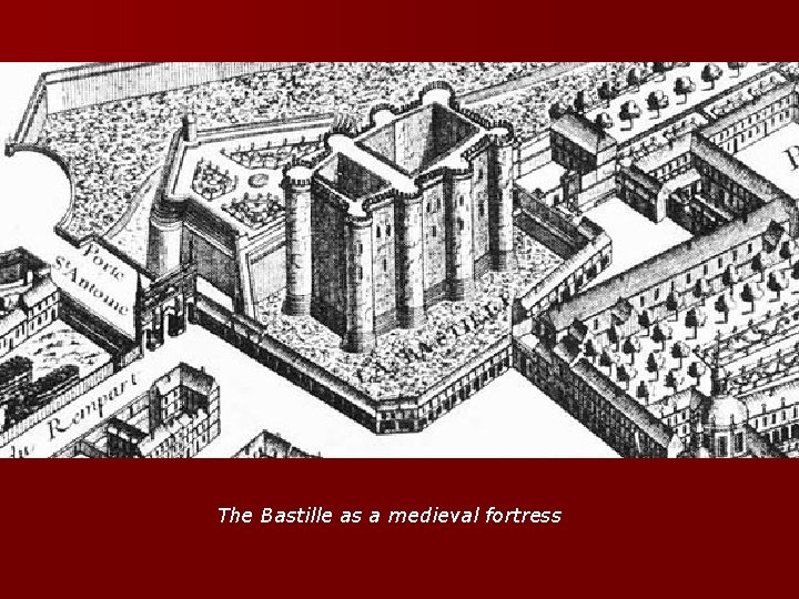 The Bastille as a medieval fortress 
