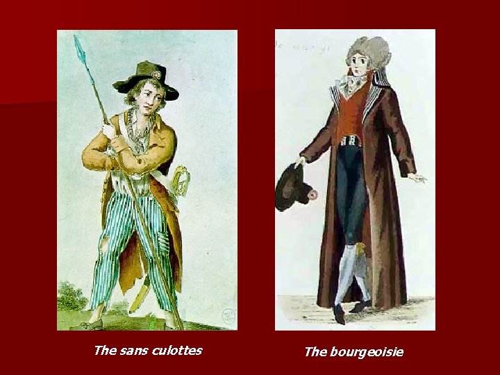 The sans culottes The bourgeoisie 