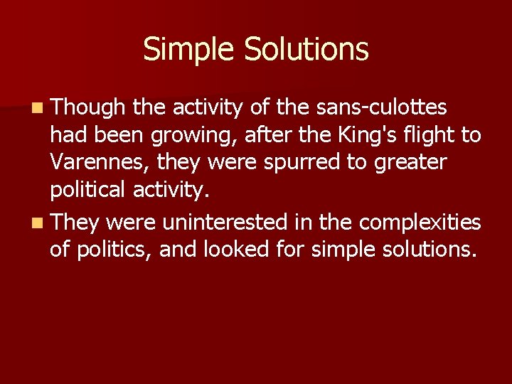 Simple Solutions n Though the activity of the sans-culottes had been growing, after the