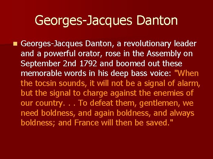 Georges-Jacques Danton n Georges-Jacques Danton, a revolutionary leader and a powerful orator, rose in