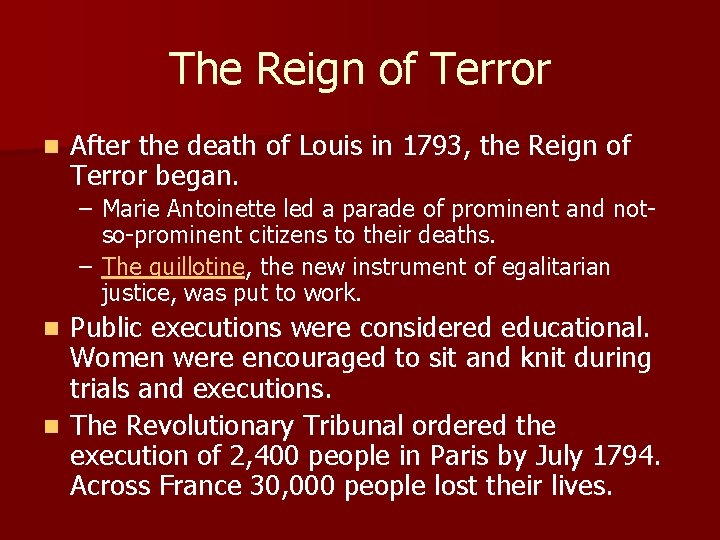 The Reign of Terror n After the death of Louis in 1793, the Reign