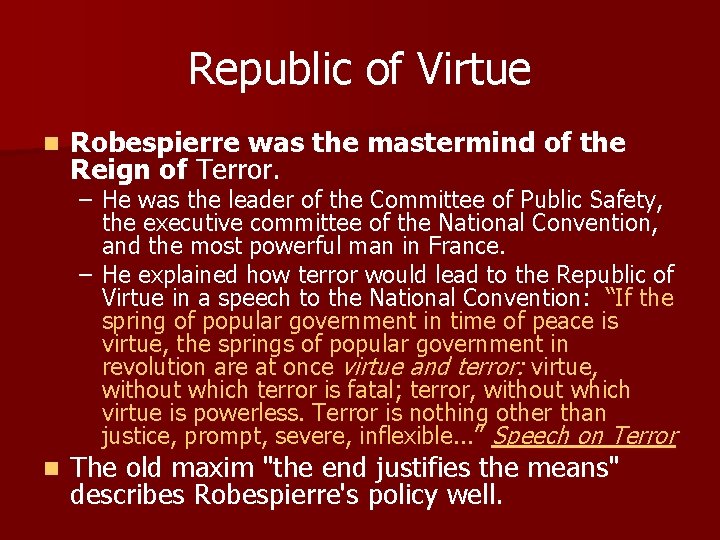 Republic of Virtue n Robespierre was the mastermind of the Reign of Terror. –