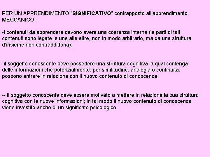 PER UN APPRENDIMENTO “SIGNIFICATIVO” contrapposto all’apprendimento MECCANICO: -i contenuti da apprendere devono avere una