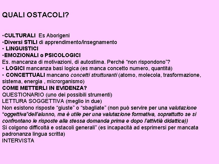 QUALI OSTACOLI? • CULTURALI Es Aborigeni • Diversi STILI di apprendimento/insegnamento • LINGUISTICI •