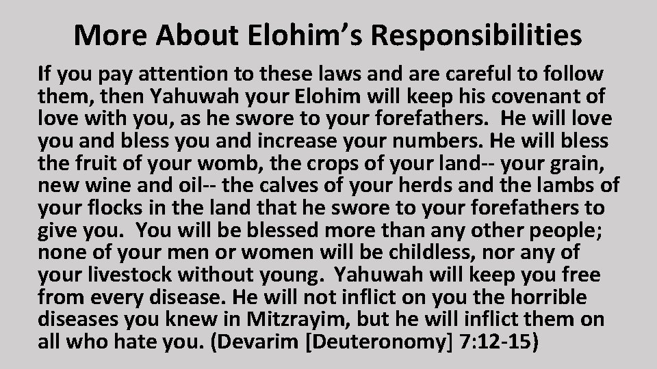 More About Elohim’s Responsibilities If you pay attention to these laws and are careful