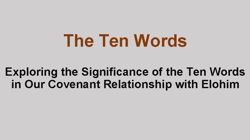 The Ten Words Exploring the Significance of the Ten Words in Our Covenant Relationship