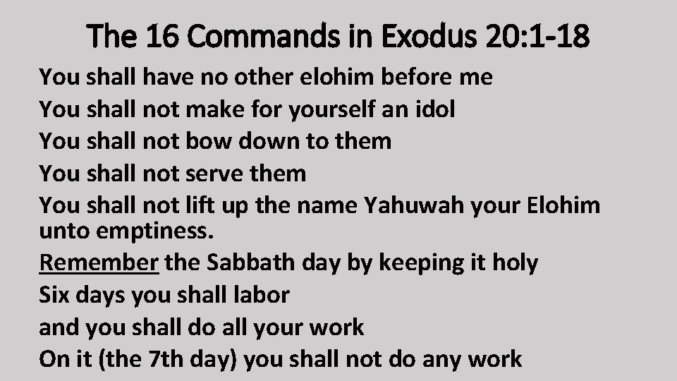The 16 Commands in Exodus 20: 1 -18 You shall have no other elohim