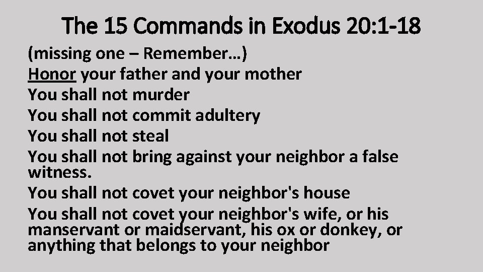 The 15 Commands in Exodus 20: 1 -18 (missing one – Remember…) Honor your