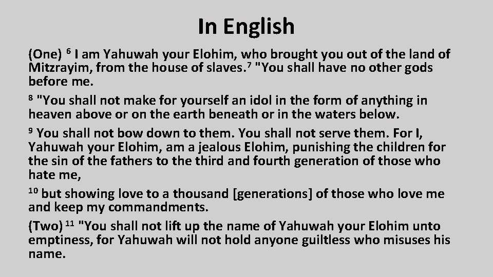 In English (One) 6 I am Yahuwah your Elohim, who brought you out of
