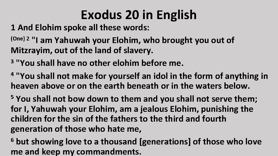 Exodus 20 in English 1 And Elohim spoke all these words: (One) 2 "I