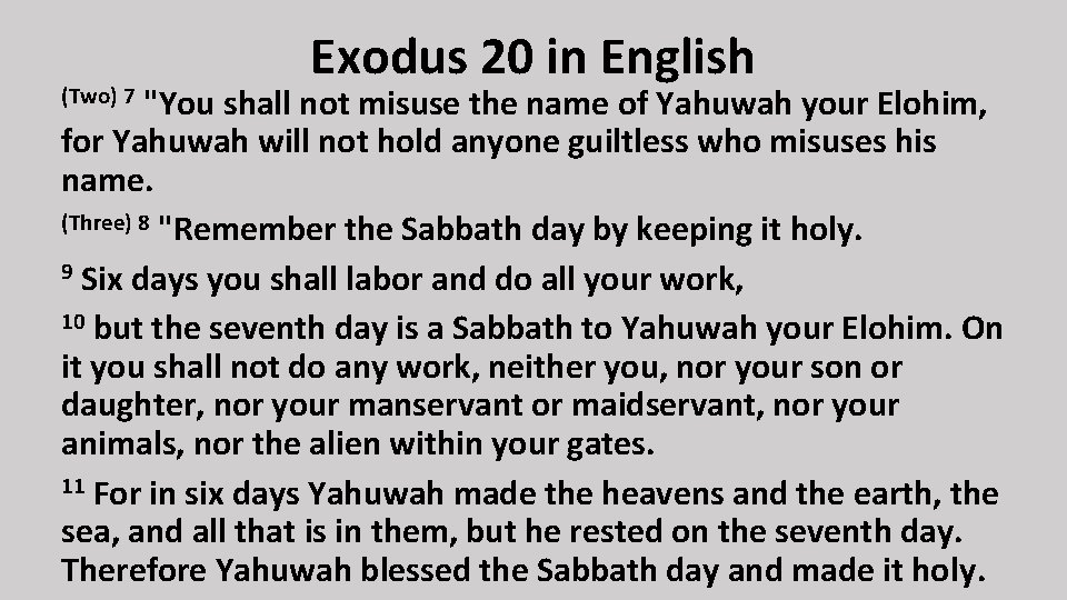 Exodus 20 in English "You shall not misuse the name of Yahuwah your Elohim,