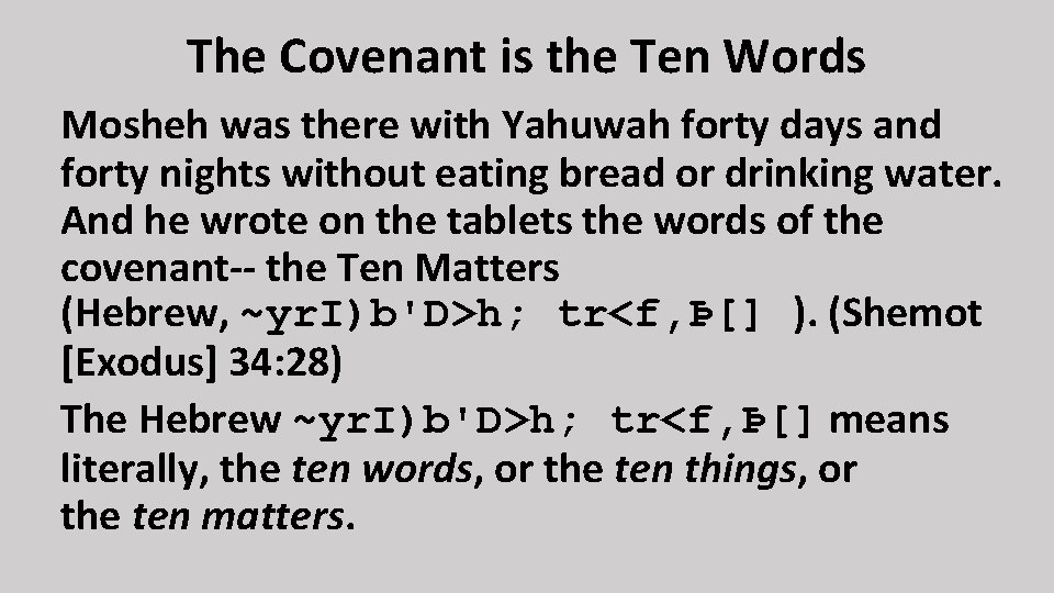 The Covenant is the Ten Words Mosheh was there with Yahuwah forty days and