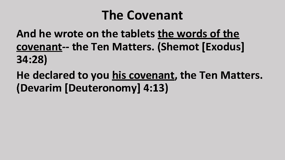 The Covenant And he wrote on the tablets the words of the covenant-- the