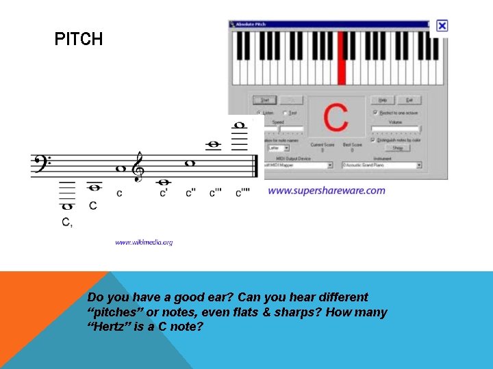 PITCH Do you have a good ear? Can you hear different “pitches” or notes,