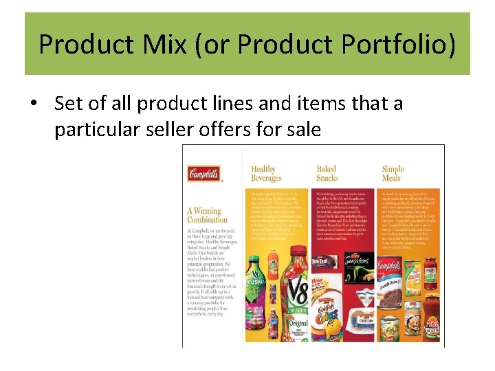 Product Mix (or Product Portfolio) • Set of all product lines and items that