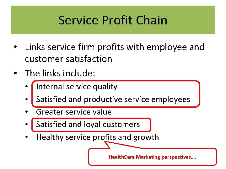 Service Profit Chain • Links service firm profits with employee and customer satisfaction •