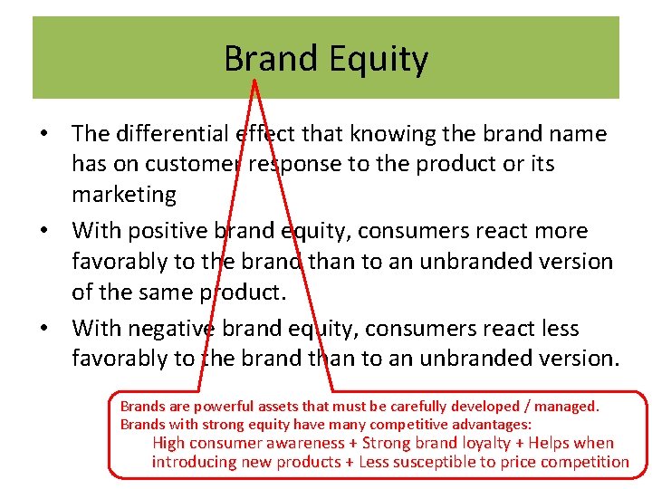Brand Equity • The differential effect that knowing the brand name has on customer