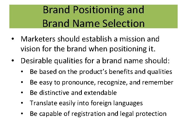 Brand Positioning and Brand Name Selection • Marketers should establish a mission and vision