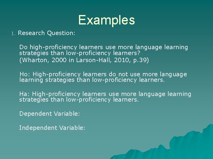 Examples 1. Research Question: Do high-proficiency learners use more language learning strategies than low-proficiency Examples 1. Research Question: Do high-proficiency learners use more language learning strategies than low-proficiency