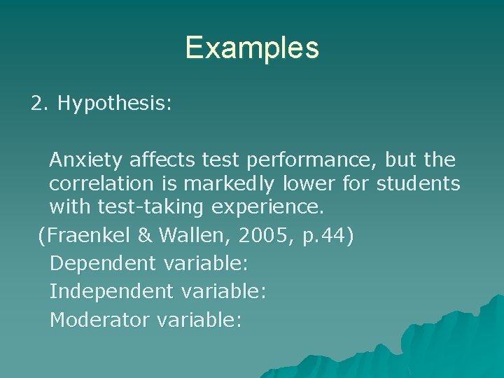 Examples 2. Hypothesis: Anxiety affects test performance, but the correlation is markedly lower for Examples 2. Hypothesis: Anxiety affects test performance, but the correlation is markedly lower for