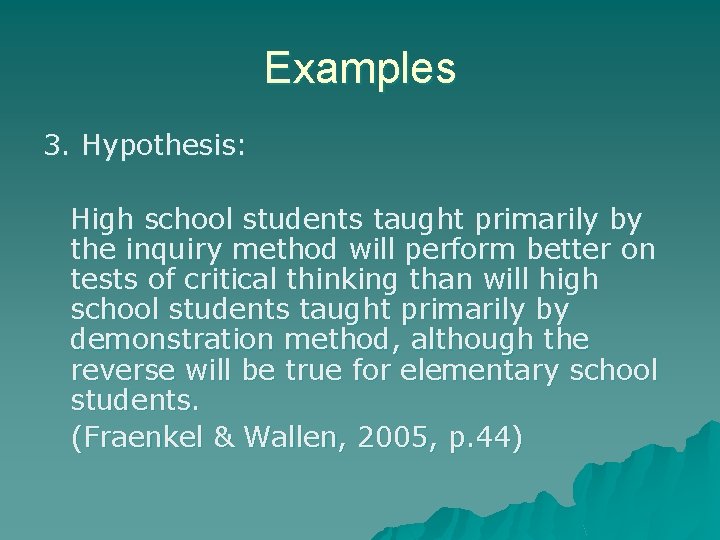 Examples 3. Hypothesis: High school students taught primarily by the inquiry method will perform Examples 3. Hypothesis: High school students taught primarily by the inquiry method will perform