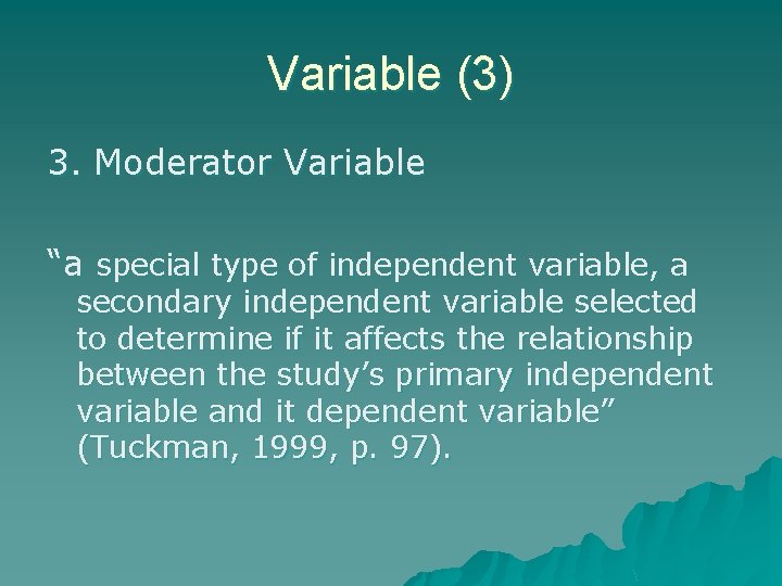 Variable (3) 3. Moderator Variable “a special type of independent variable, a secondary independent Variable (3) 3. Moderator Variable “a special type of independent variable, a secondary independent